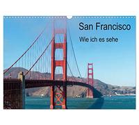 San Francisco - Wie ich es sehe (Wandkalender 2026 DIN A3 quer), CALVENDO Monatskalender: San Francisco - Eine der schönsten Städte Amerikas