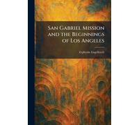 San Gabriel Mission and the Beginnings of Los Angeles