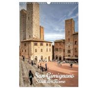 San Gimignano - Stadt der Türme (Wandkalender 2026 DIN A3 hoch), CALVENDO Monatskalender: Das mittelalterliche Manhattan der Toskana
