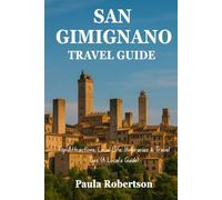 SAN GIMIGNANO TRAVEL GUIDE: Top Attractions, Local Life, Itineraries & Travel Tips (A Local’s Guide)