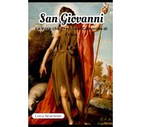 San Giovanni Battista: La Voce che Preparò il Cammino di Cristo