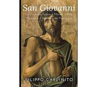 San Giovanni Battista: La Voce che Scosse il Mondo - Vita, Miracoli e il Sacrificio del Precursore