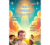 San Giovanni Paolo II e Santa Teresa di Calcutta: Volume 5. Due grandi supereroi della fede hanno cambiato il mondo: San Giovanni Paolo II, il papa ... (storie di supereroi dalla fede dura)