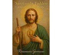 San Giuda Taddeo: Il santo delle cause impossibili (Collana cristiana cattolica)
