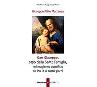 San Giuseppe, capo della Santa famiglia, nel magistero pontificio di Pio IX ai giorni nostri (Biblioteca teologica)