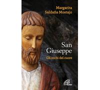 San Giuseppe. Gli occhi del cuore (Abc della vita cristiana)