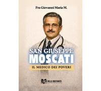 SAN GIUSEPPE MOSCATI: Il Medico dei poveri (Messaggeri di pace)