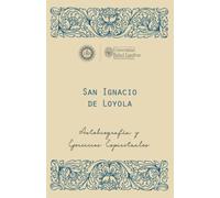 San Ignacio de Loyola, S. J.: Autobiografía y Ejercicios Espirituales, edición especial