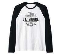 San Isidoro ruega por Nosotros Arte de fe católica Camiseta Manga Raglan