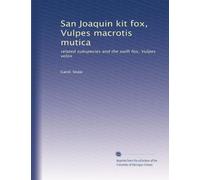 San Joaquin kit fox, Vulpes macrotis mutica: related subspecies and the swift fox, Vulpes velox