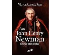 San John Henry Newman. Ensayo Biográfico