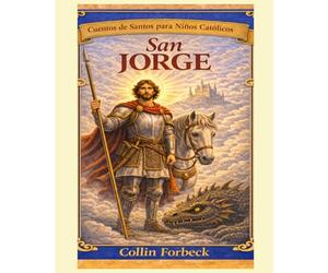 San Jorge: Children's Little Saint Stories (The Little Catholic Child Saint Stories)