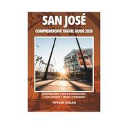 SAN JOSÉ COMPREHENSIVE TRAVEL GUIDE 2026