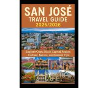 San Jose Costa Rica Travel Guide: Explore Costa Rica’s Capital Region - Culture, Nature, and Insider Tips