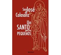 San José de Calasanz. Un santo para los pequeños