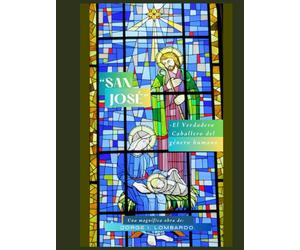 “San José”: “El verdadero caballero del género humano”, “Modelo perfectísimo de Buen Padre”, “Padre de Jesús” y “Padre Amoroso Nuestro”..