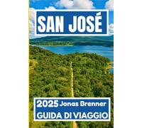 SAN JOSÉ GUIDA DI VIAGGIO 2025: Uno sguardo locale su cultura, caffè, mercati e fughe in città