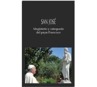 San Jose. Magisterio Y Catequesis Del Papa Francisco