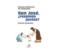 SAN JOSE REZAMOS JUNTOS ROSARIO MEDITADO | Teresa Gutiérrez De Cabiedes