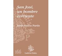 San José, un hombre corriente: 166 (Cuadernos Palabra)