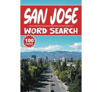 San Jose Word Search: 100 California Puzzles, Word Find, Vocabulary Activity Book for Kids, Adults and Seniors, 100 pages