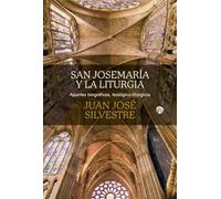 San Josemaría y la liturgia: Apuntes biográficos, teológicos-litúrgicos (Libros sobre el Opus Dei)