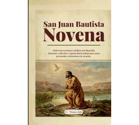 San Juan Bautista Novena: Poderosas oraciones católicas con biografía, intención, reflexión y espacio diario guiado para notas personales e intenciones de oración.
