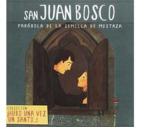 San Juan Bosco: Parábola de la semilla de mostaza (Hubo una vez un santo...)