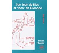 San Juan de Dios, el loco de Granada: 89 (Santos y Santas)