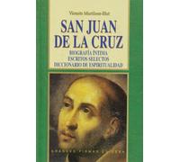 San Juan de la Cruz: Biografia Intima. Escritos Selectos. Diccionario de Espiritualidad.: 599 (VIDAS Y SEMBLANZAS)