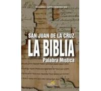 San Juan de la Cruz la Biblia: Palabra mística (LIBROS POR AUTORES)