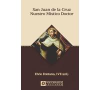San Juan de la Cruz nuestro Místico Doctor