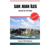 SAN JUAN ÎLES GUIDE DE VOYAGE 2025 - 2026: Culture, cuisine, histoire et aventures insulaires dans la ville magnétique des Caraïbes