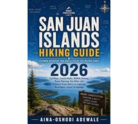 SAN JUAN ISLANDS HIKING GUIDE 2026: Trail Maps, Coastal Walks, Wildlife Viewing, Route Planning, Day Hikes, and Practical Travel Advice for Exploring ... Archipelago (THE TRAIL COMPANION COLLECTION)