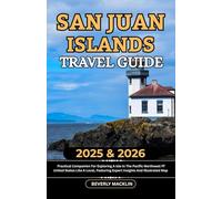 San Juan Islands Travel Guide: 2025 & 2026 Practical Companion For Exploring An Isle In The Pacific Northwest Of United States Like A Local, Featuring ... (Travel Like a Local With Maps Compilation)