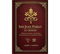 SAN JUAN PABLO EL GRANDE: Poderosas oraciones, enseñanzas y devocionales para la inspiración diaria