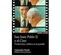 San Juan Pablo II y el Cine: Verdad, bien y belleza en la pantalla (Astrolabio Comunicación)