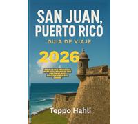 SAN JUAN PUERTO RICO GUIA DE VIAJE: Todo lo que necesitas para visitar uno de los destinos mas cautivadores del Caribe 2026