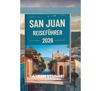 SAN JUAN REISEFÜHRER 2026: „Kolonialer Charme, karibisches Flair und Küstenatmosphäre“