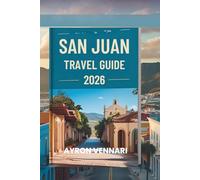 SAN JUAN TRAVEL GUIDE 2026: "Colonial Charm, Caribbean Flavor, and Coastal Vibes"