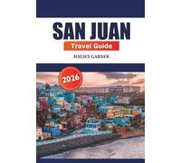 San Juan Travel Guide 2026: Explore Puerto Rico’s Top Attractions, Cuisine, Culture and Must-See Destinations for Island Adventures
