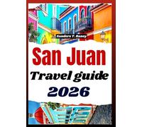 San Juan Travel Guide 2026: Traveler’s Guidebook with Historic Walking Itineraries, Local Dining Tips, Seasonal Planning & Day Trips