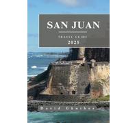 SAN JUAN TRAVEL GUIDE: Essential Information and Tips to Prepare for Your Trip: Everything You Should Know Before You Go (Across Global Travel Guide Series)