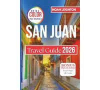 SAN JUAN Travel Guide: Your Gateway to Puerto Rico’s Beaches, History, Nightlife, and Local Secrets