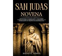San Judas Novena: Devocional de nueve días y oraciones católicas para la esperanza, la sanación y la intercesión en tiempos de desesperación