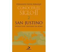 San Justino. Intelectual cristiano en Ro: 2 (Conocer el siglo II)