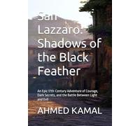 San Lazzaro: Shadows of the Black Feather: An Epic 17th-Century Adventure of Courage, Dark Secrets, and the Battle Between Light and Evil