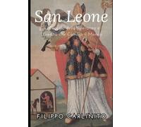 San Leone: Il Miracolo della Speranza e l’Eredità che Cambiò il Mondo