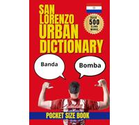 San Lorenzo Urban Dictionary: The Fun Guide to San Lorenzo Words, Phrases, and Everyday Talk
