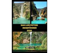 SAN LUIS POTOSI REISEFÜHRER 2025 (Journey Path: your ultimate travel companion)